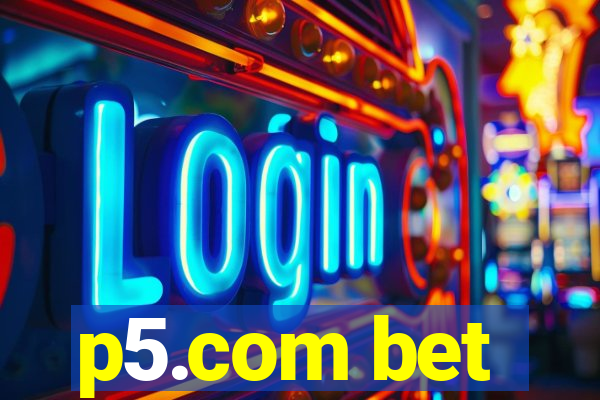 p5.com bet